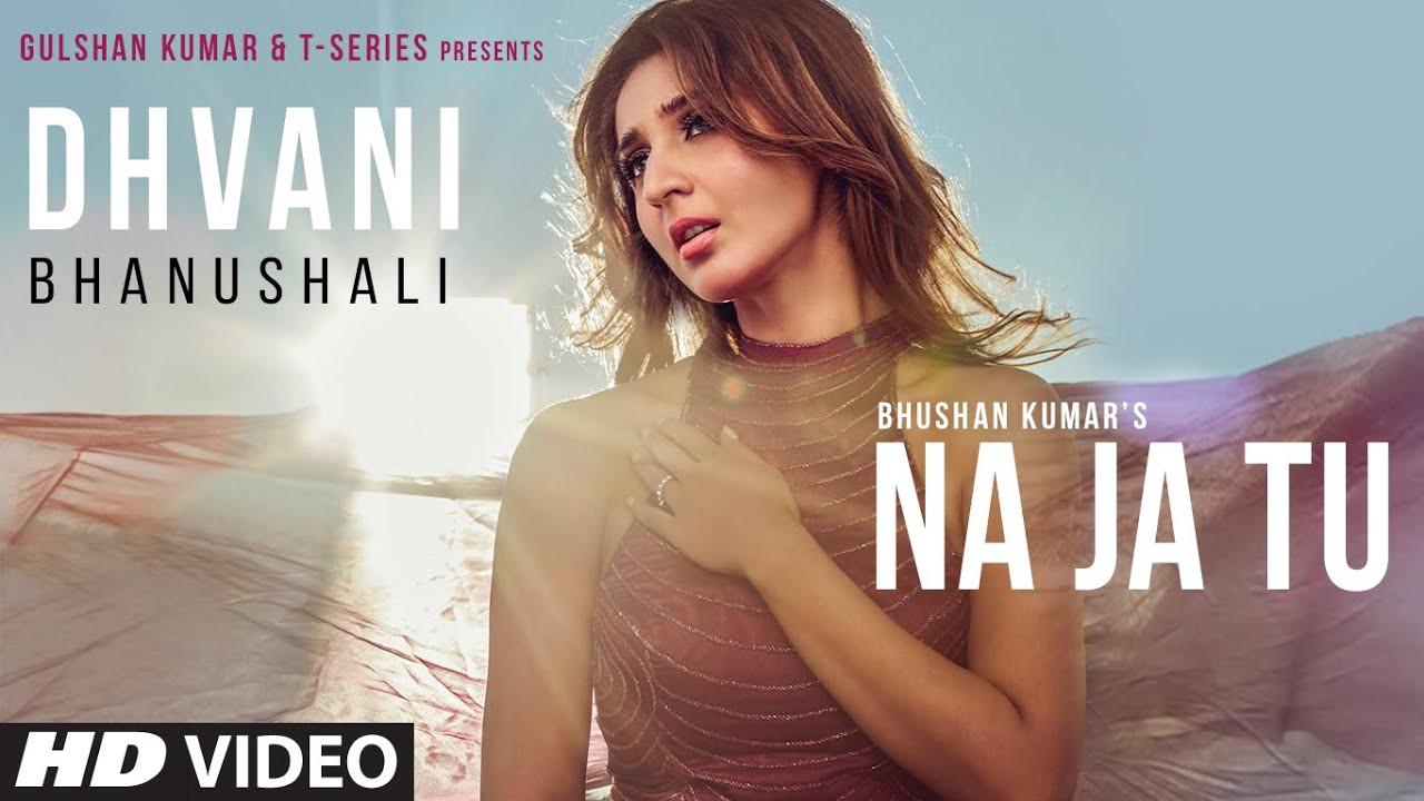 Na Ja Tu Lyrics | Dhvani Bhanushali