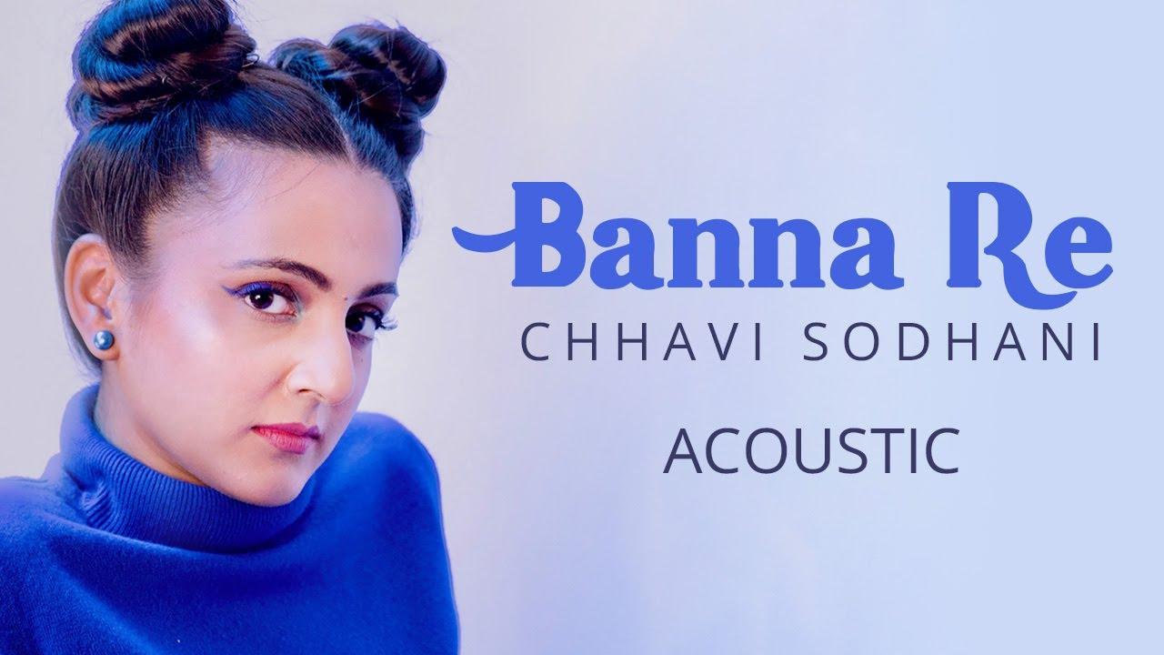 Banna Re (Acoustic) Lyrics |  Chhavi Sodhani