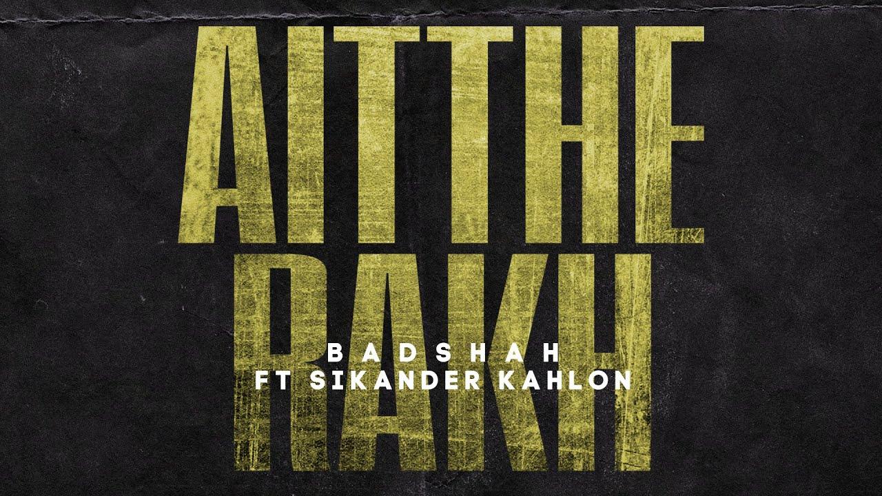 Aithe Rakh, Aithe Rakh (feat. Sikander Kahlon) Lyrics | The Power of Dreams of a Kid Badshah, Sikander Kahlon | Video
