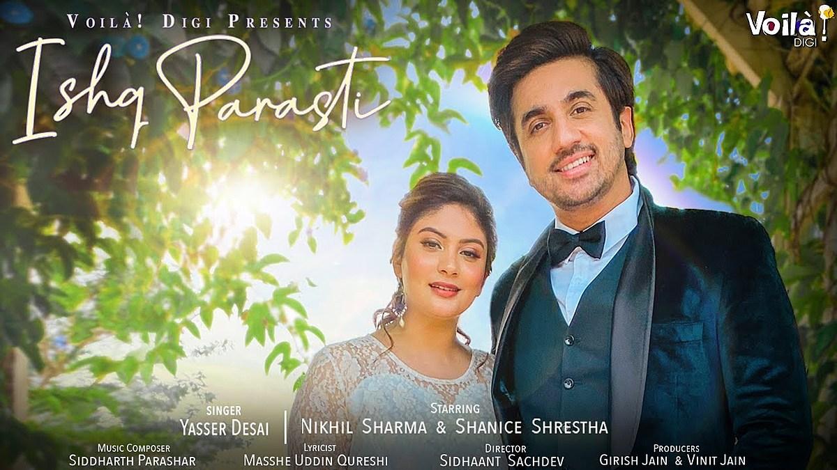 Ishq Parast, Ishq Parasti Lyrics |  Yasser Desai, Nikhil Sharma, Shanice Shrestha