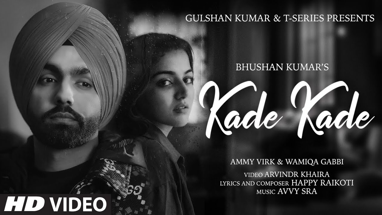 Kade Kade: Video, Lyrics | Ammy Virk, Wamiqa Gabbi | Avvy Sra, Happy Raikoti