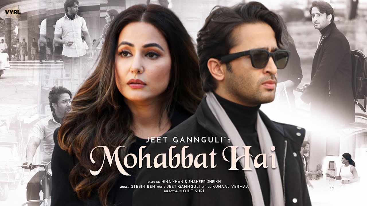 Mohabbat Hai: Video, Lyrics | Stebin Ben