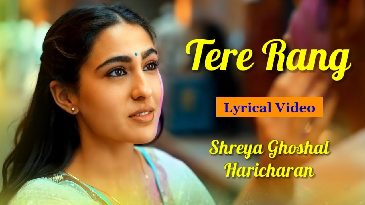 Tere Rang: Video, Lyrics | Shreya Ghoshal, Haricharan
