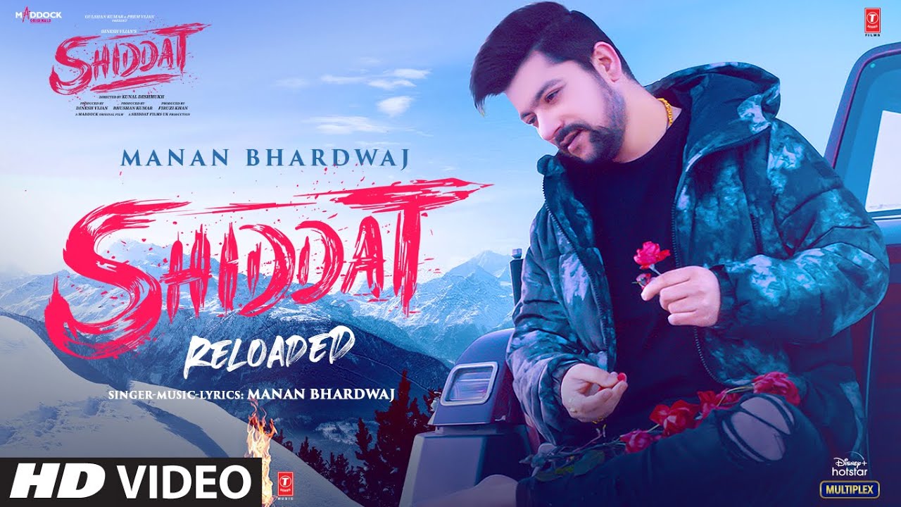Shiddat (Reloaded): Video, Lyrics | Manan Bhardwaj