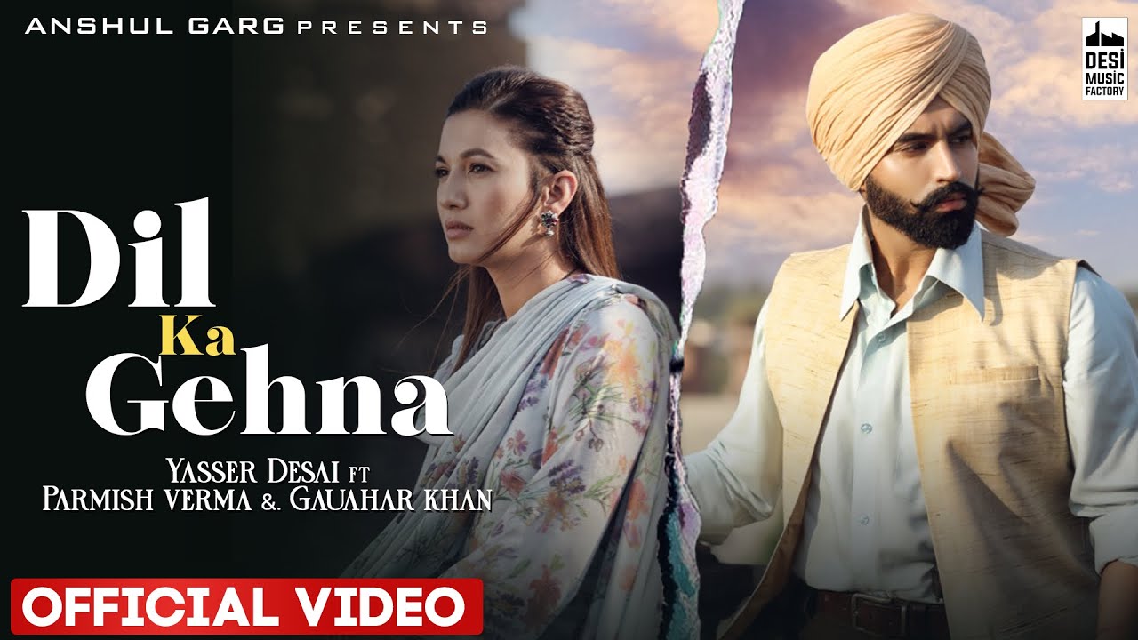 Dil Ka Gehna: Video, Lyrics | Yaseer Desai