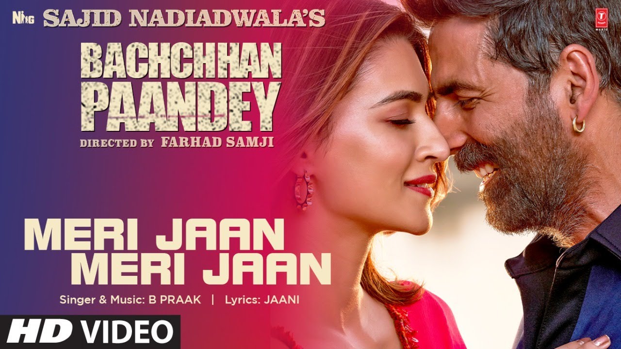 Meri Jaan Meri Jaan: Video, Lyrics | Bachchan Pandey (2022) | B Praak