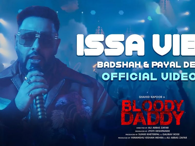 Issa Vibe: Video, Lyrics | Bloody Daddy (2023) | Badshah, Payal Dev