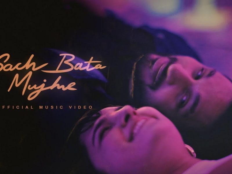 Sach Bata Mujhe: Video, Lyrics | Arjun Kanungo, Shirley Setia